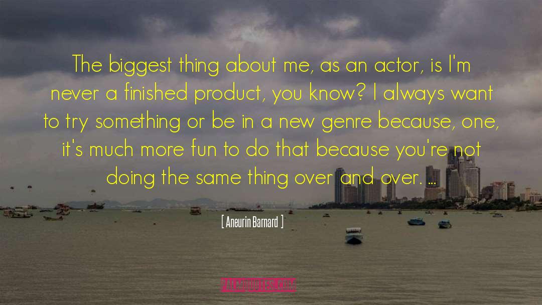 Aneurin Barnard Quotes: The biggest thing about me,