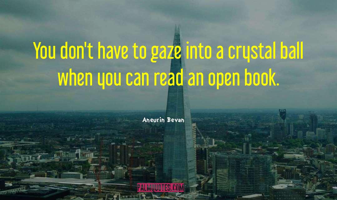 Aneurin Bevan Quotes: You don't have to gaze