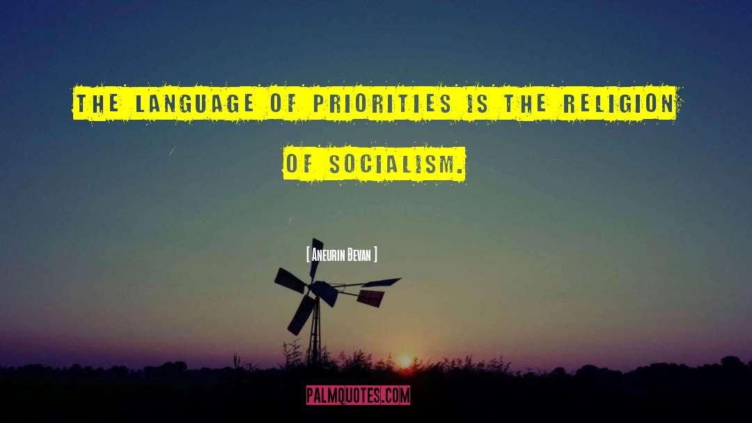 Aneurin Bevan Quotes: The language of priorities is