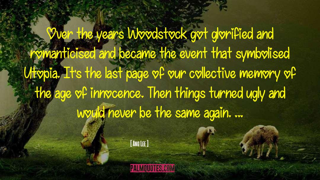 Ang Lee Quotes: Over the years Woodstock got