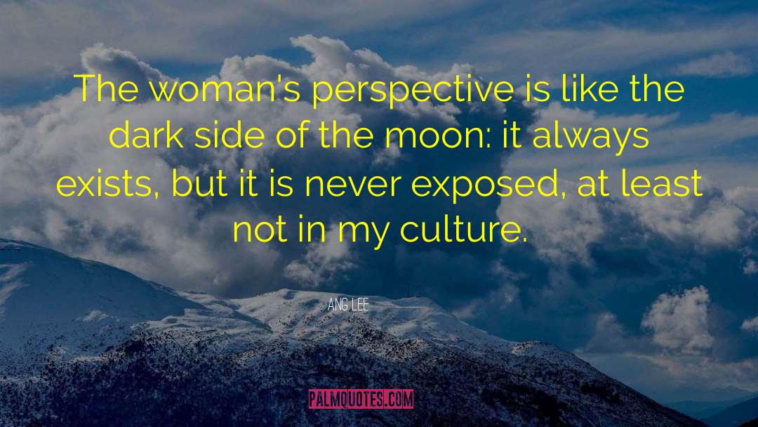 Ang Lee Quotes: The woman's perspective is like