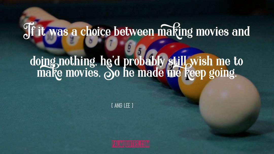 Ang Lee Quotes: If it was a choice