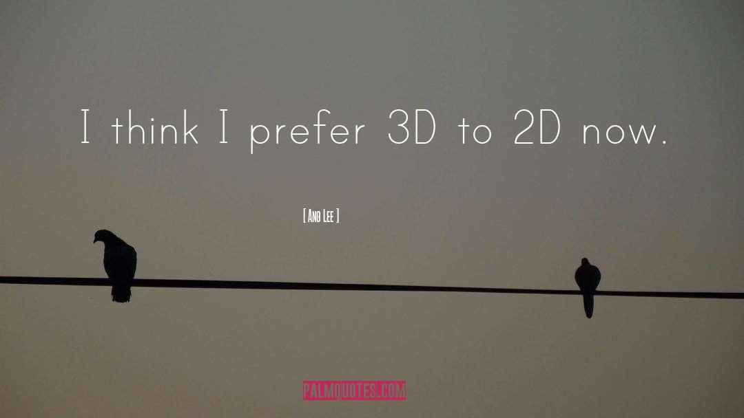 Ang Lee Quotes: I think I prefer 3D