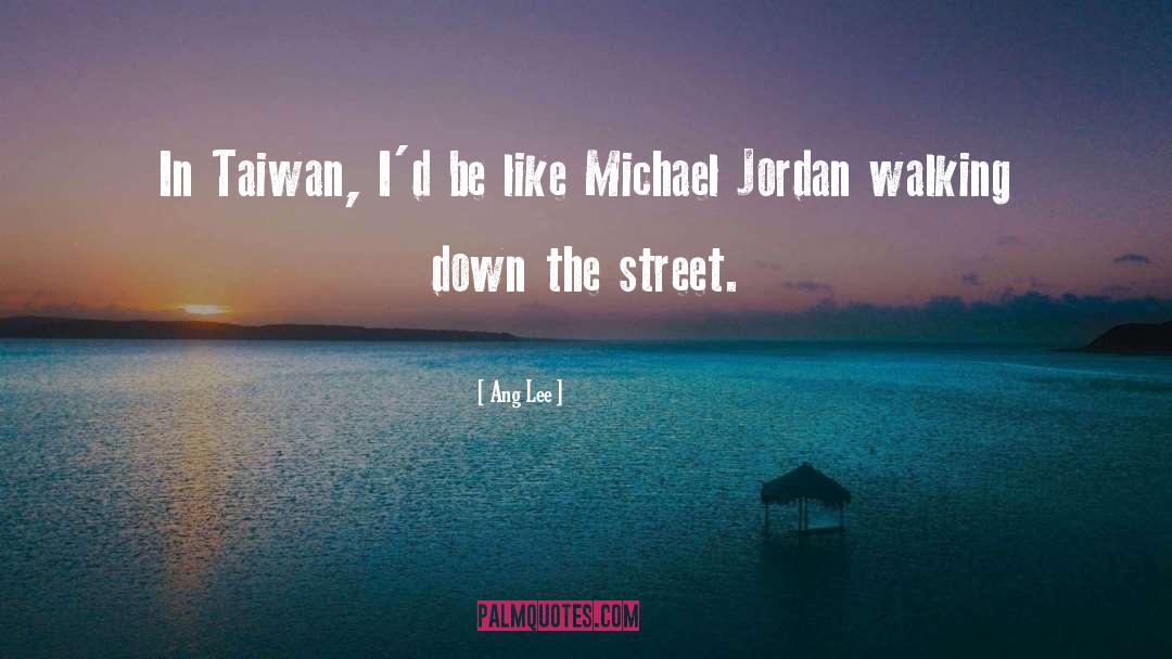 Ang Lee Quotes: In Taiwan, I'd be like