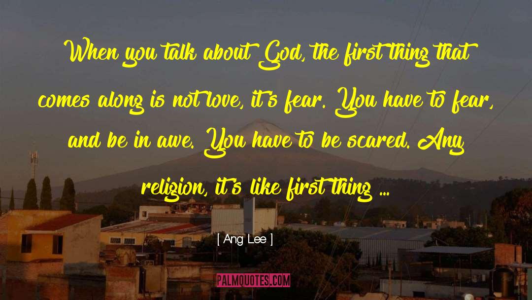 Ang Lee Quotes: When you talk about God,