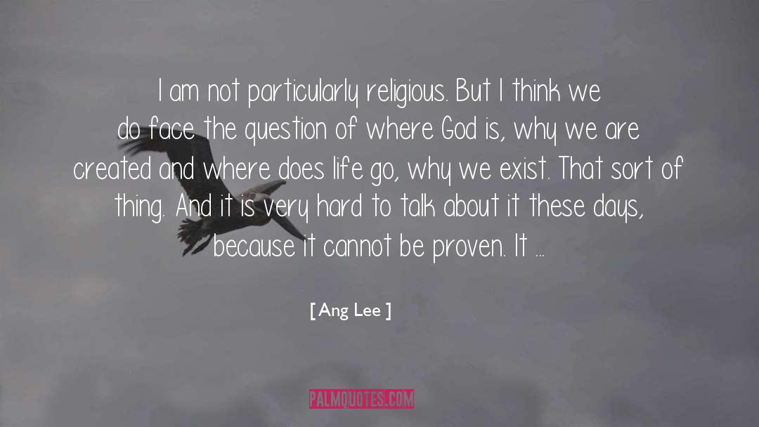 Ang Lee Quotes: I am not particularly religious.
