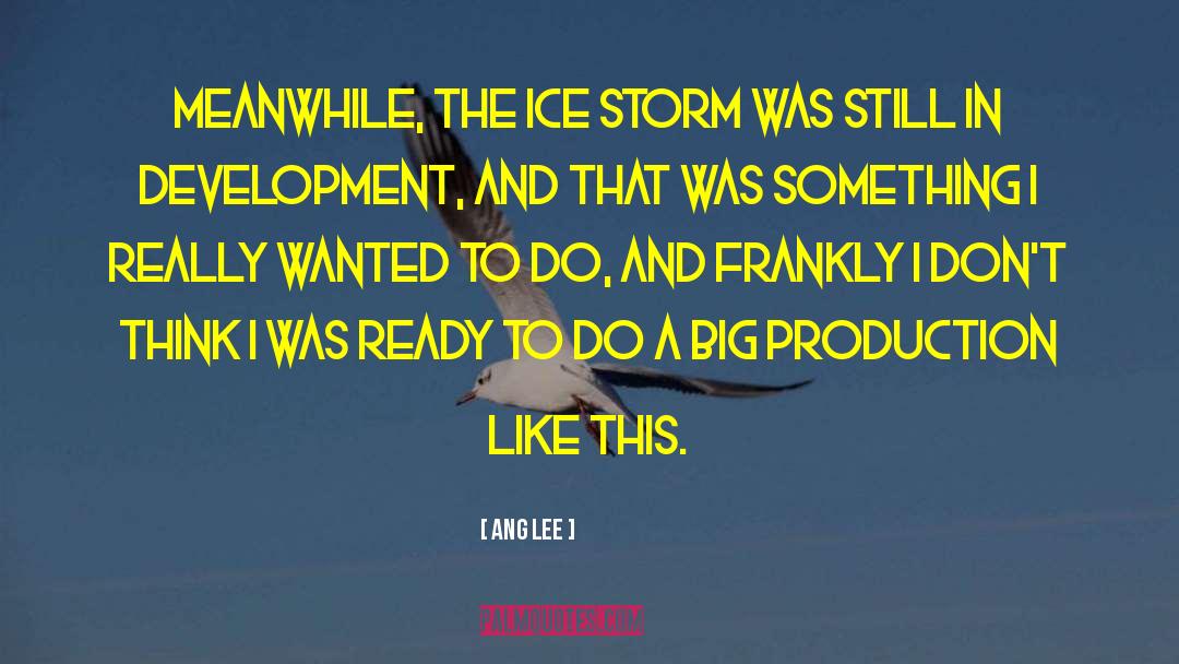 Ang Lee Quotes: Meanwhile, the Ice Storm was