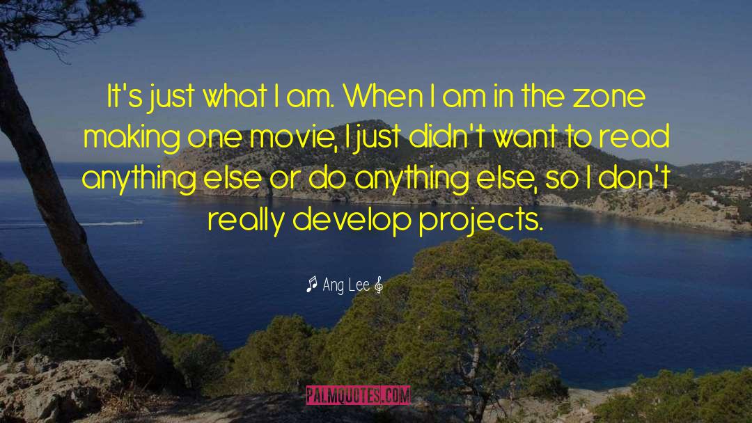 Ang Lee Quotes: It's just what I am.