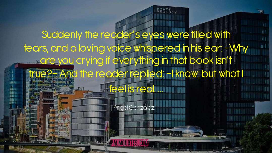 Angel Gonzalez Quotes: Suddenly the reader's eyes were