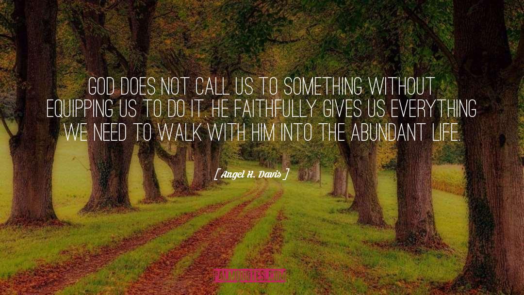 Angel H. Davis Quotes: God does not call us