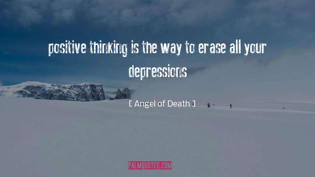 Angel Of Death Quotes: positive thinking is the way