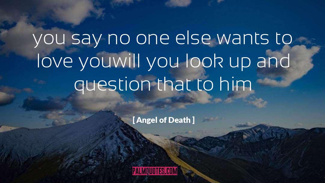 Angel Of Death Quotes: you say no one else