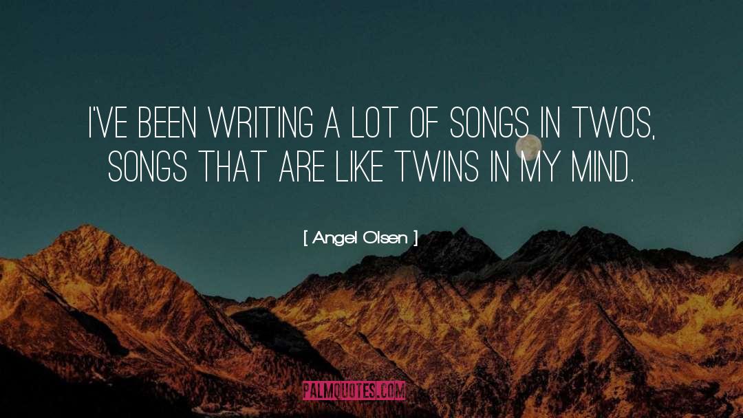 Angel Olsen Quotes: I've been writing a lot