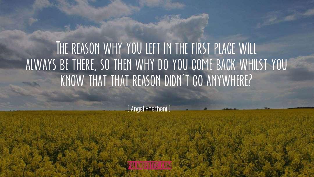 Angel Phetheni Quotes: The reason why you left