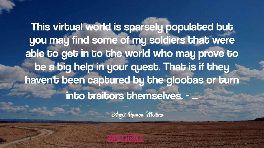 Angel Ramon Medina Quotes: This virtual world is sparsely