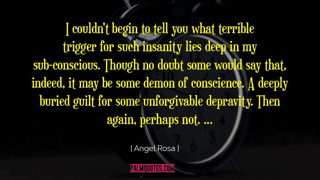 Angel Rosa Quotes: I couldn't begin to tell