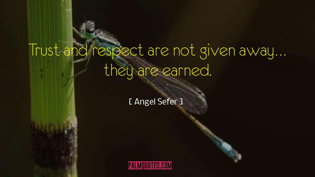 Angel Sefer Quotes: Trust and respect are not