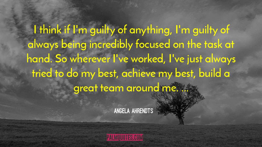 Angela Ahrendts Quotes: I think if I'm guilty