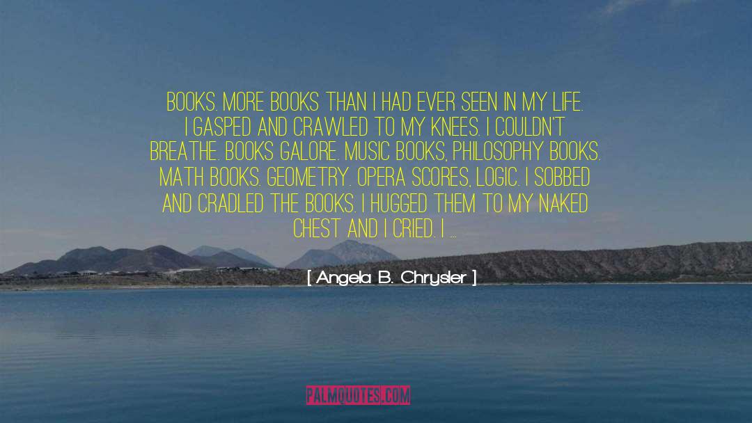 Angela B. Chrysler Quotes: Books. More books than I