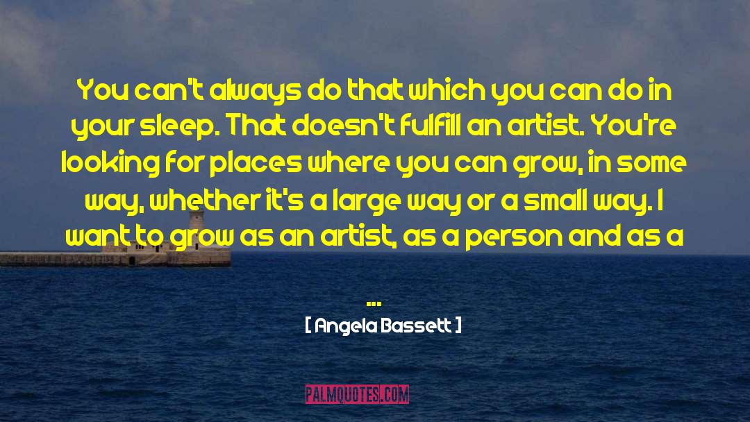 Angela Bassett Quotes: You can't always do that