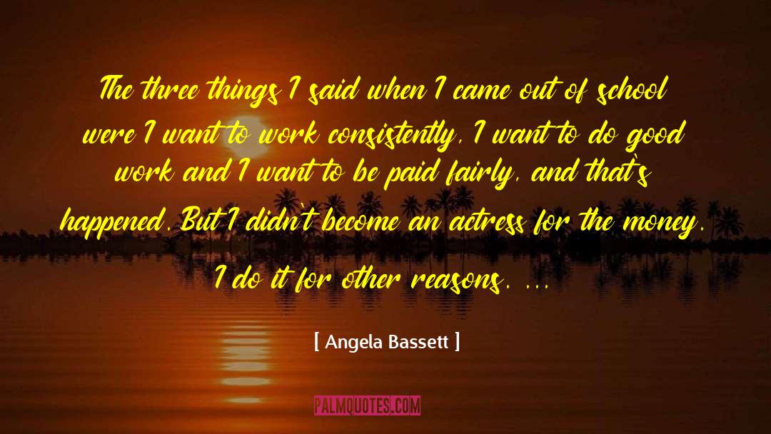 Angela Bassett Quotes: The three things I said