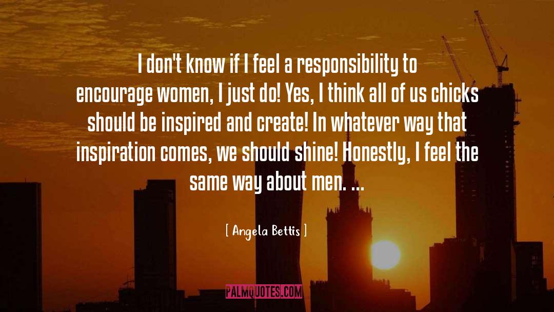 Angela Bettis Quotes: I don't know if I