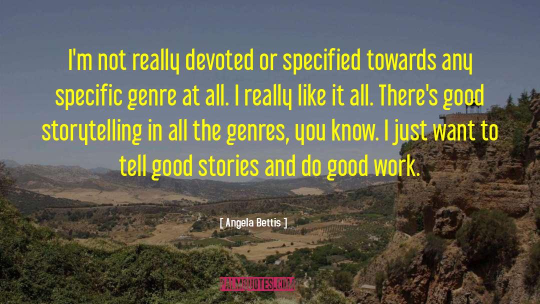 Angela Bettis Quotes: I'm not really devoted or