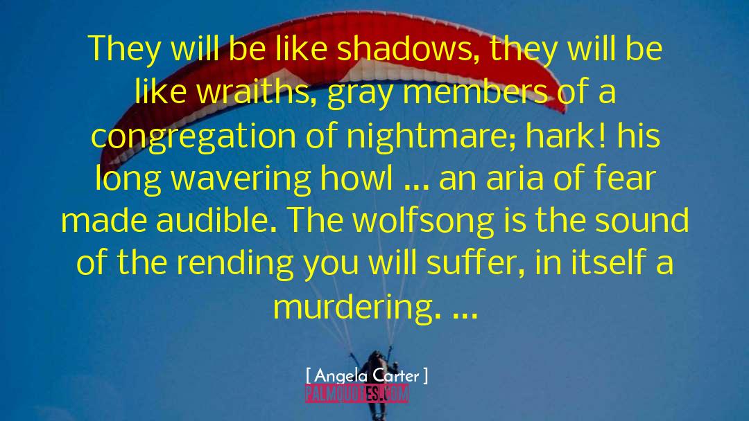 Angela Carter Quotes: They will be like shadows,
