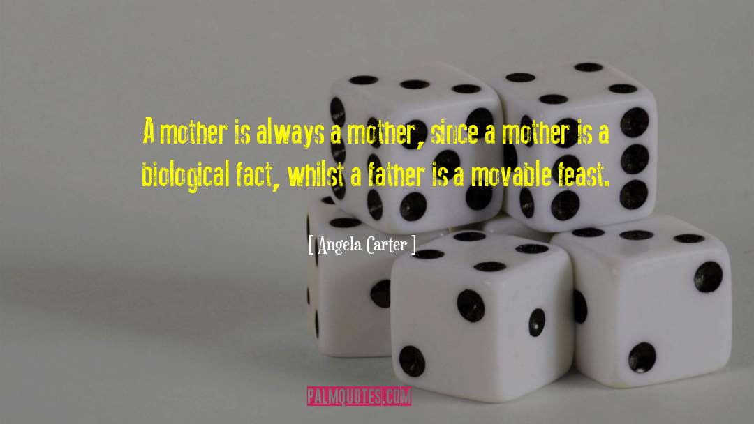 Angela Carter Quotes: A mother is always a