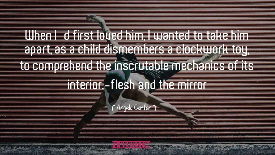 Angela Carter Quotes: When I'd first loved him,