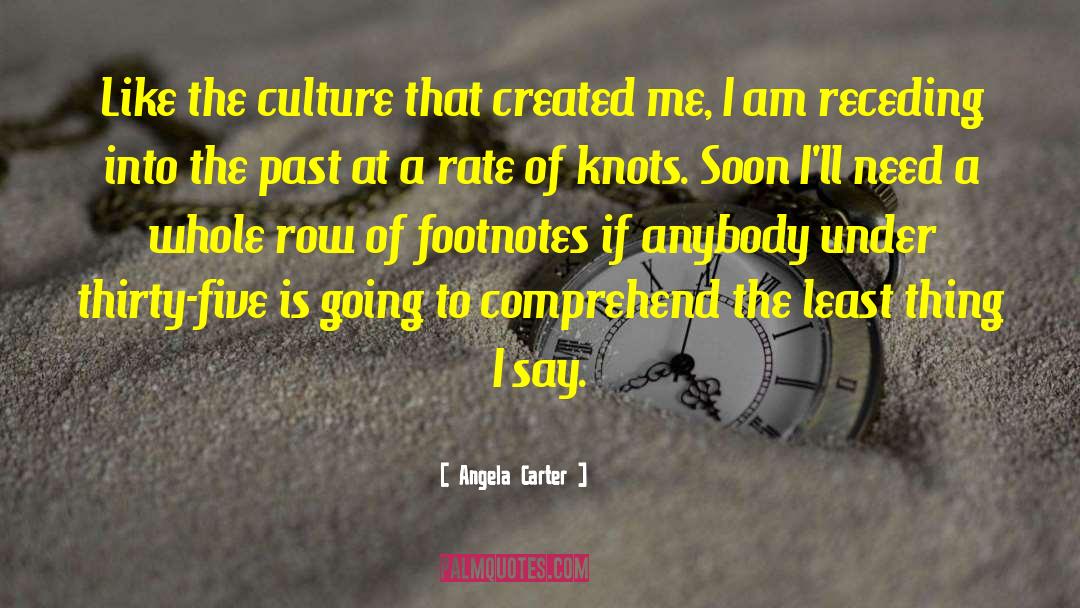 Angela Carter Quotes: Like the culture that created