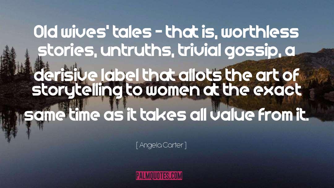 Angela Carter Quotes: Old wives' tales - that