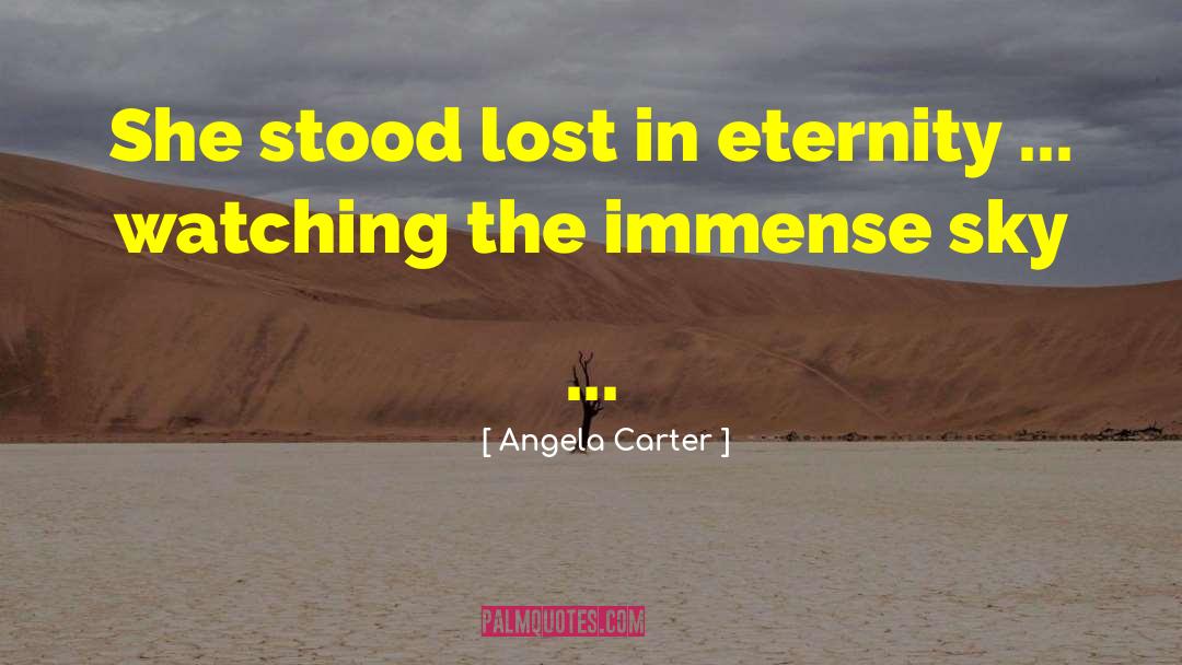 Angela Carter Quotes: She stood lost in eternity