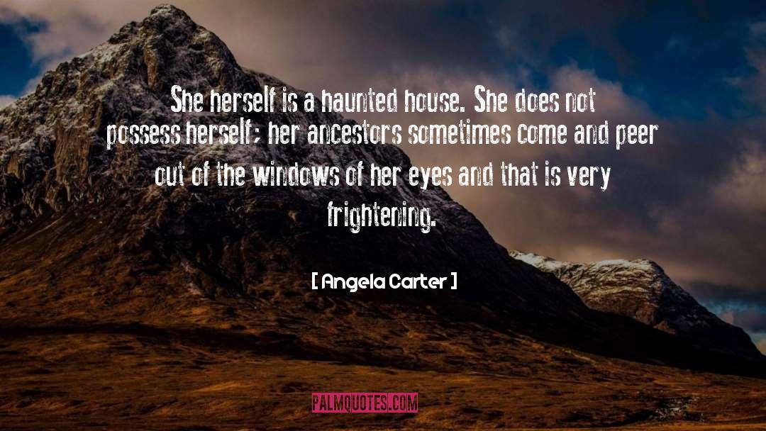 Angela Carter Quotes: She herself is a haunted