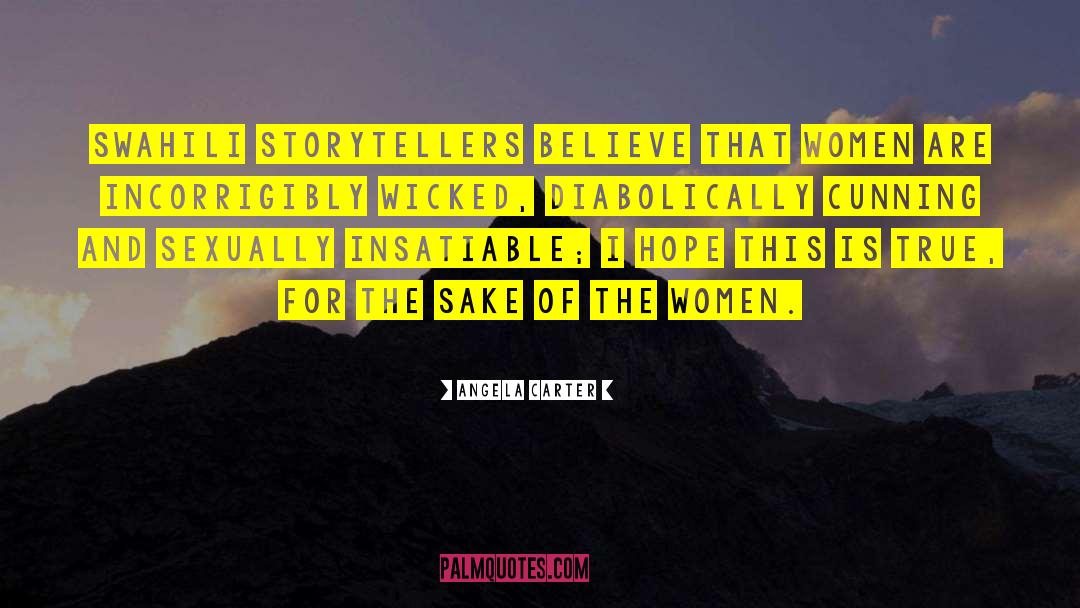 Angela Carter Quotes: Swahili storytellers believe that women
