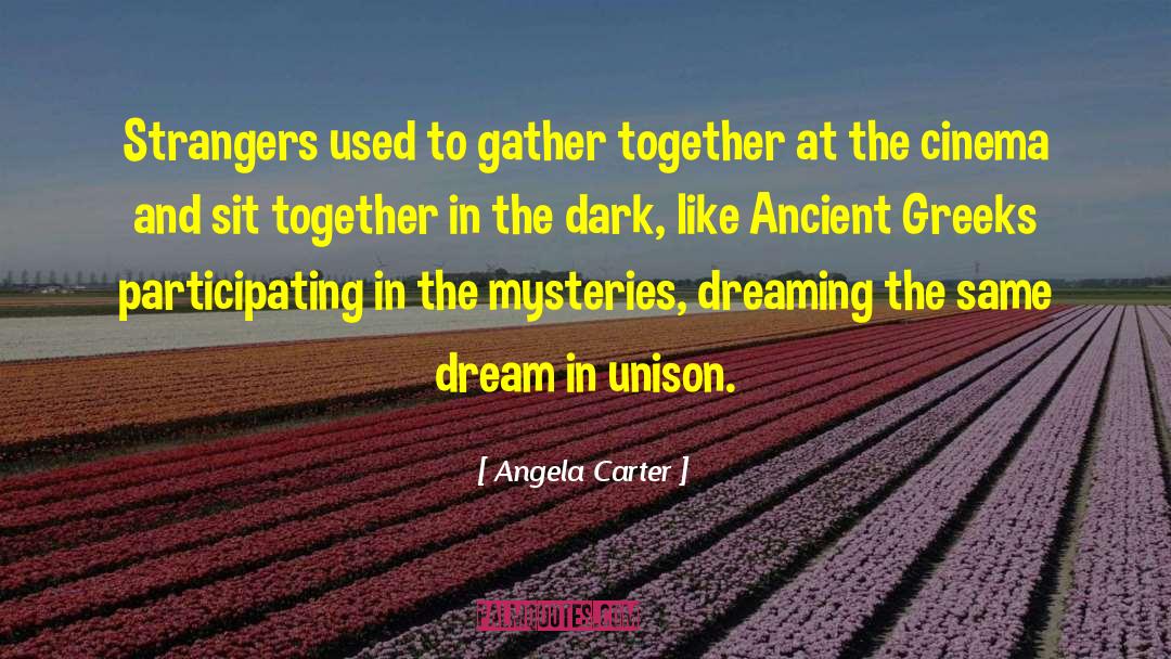 Angela Carter Quotes: Strangers used to gather together