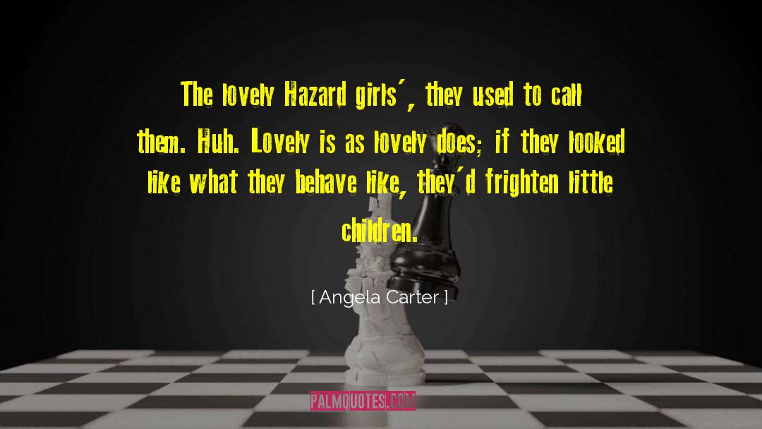 Angela Carter Quotes: The lovely Hazard girls', they