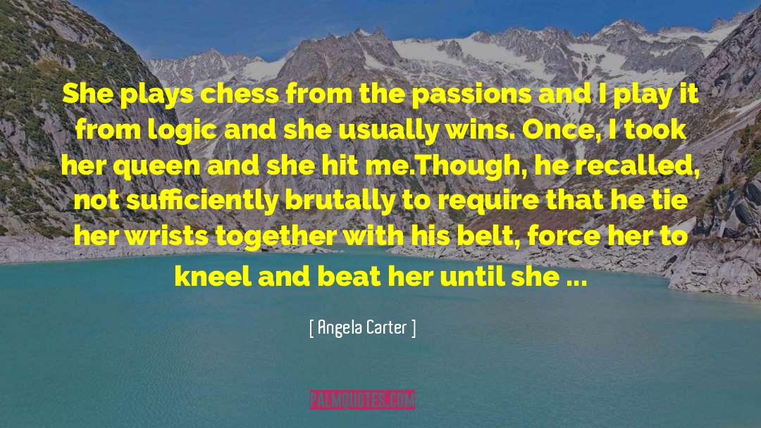 Angela Carter Quotes: She plays chess from the