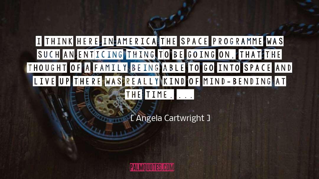 Angela Cartwright Quotes: I think here in America