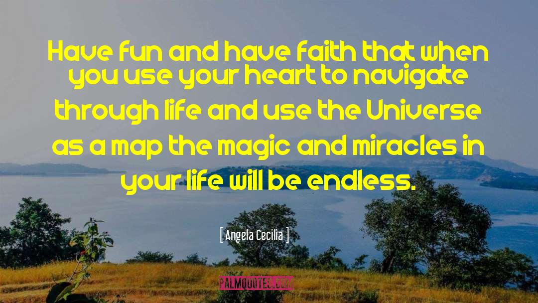 Angela Cecilia Quotes: Have fun and have faith