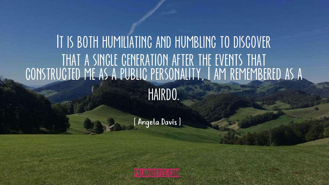 Angela Davis Quotes: It is both humiliating and