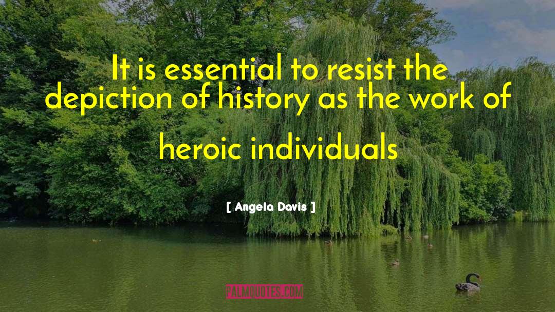 Angela Davis Quotes: It is essential to resist