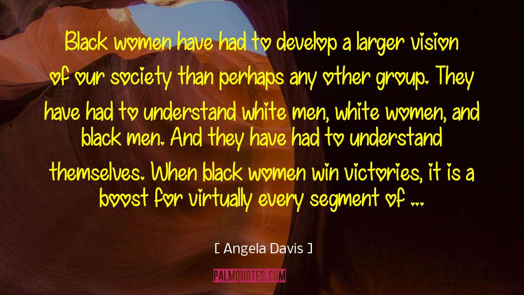 Angela Davis Quotes: Black women have had to