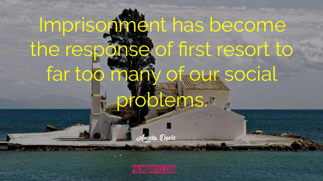 Angela Davis Quotes: Imprisonment has become the response