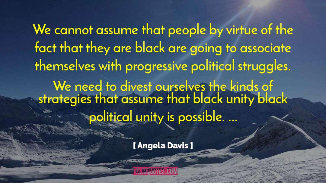 Angela Davis Quotes: We cannot assume that people