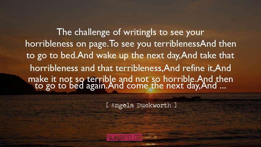 Angela Duckworth Quotes: The challenge of writing<br />Is