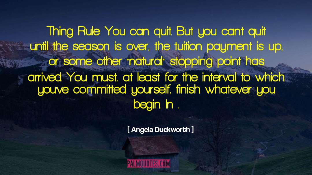 Angela Duckworth Quotes: Thing Rule: You can quit.