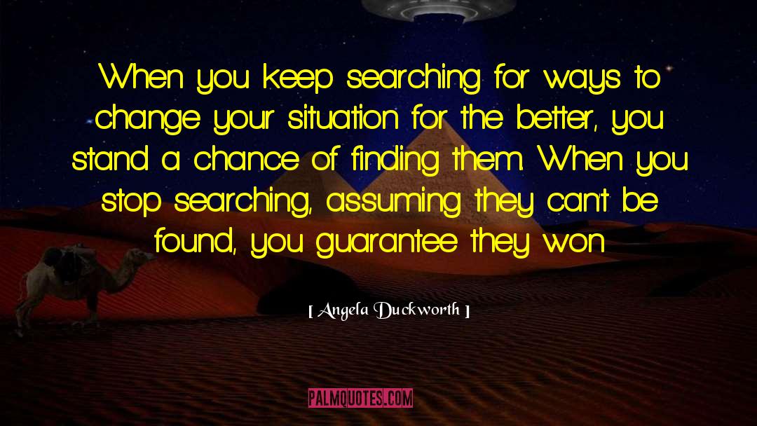 Angela Duckworth Quotes: When you keep searching for