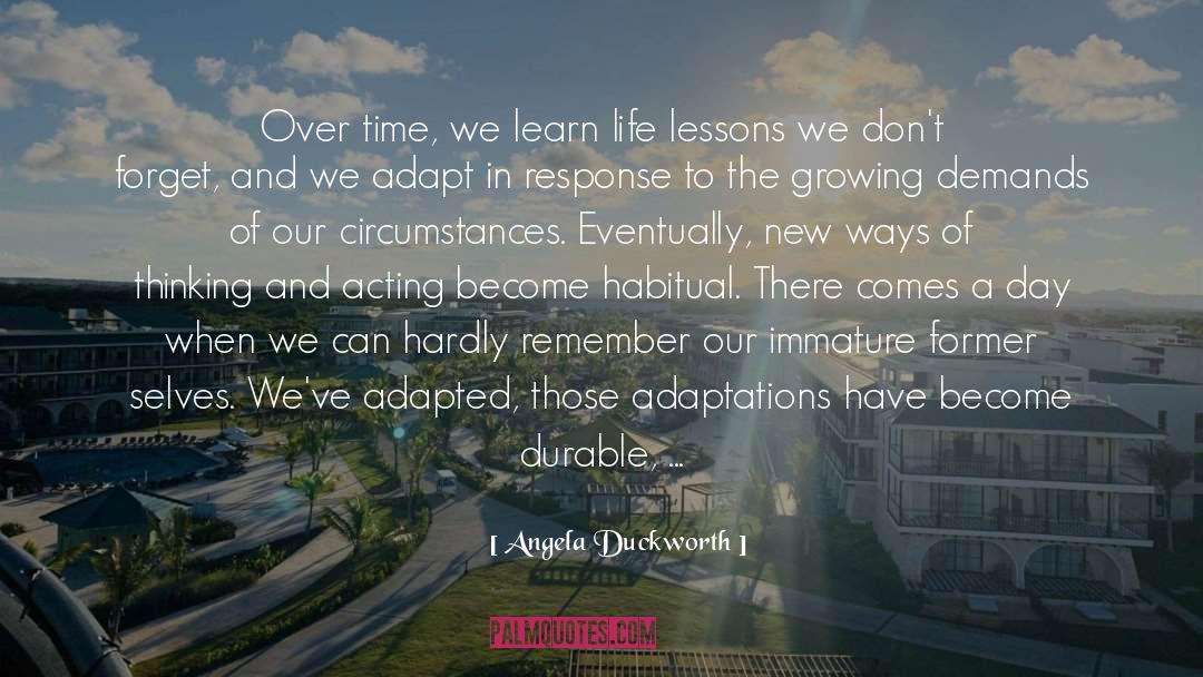 Angela Duckworth Quotes: Over time, we learn life