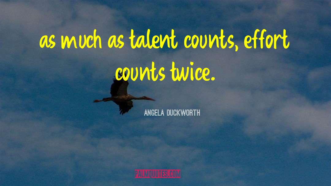 Angela Duckworth Quotes: as much as talent counts,